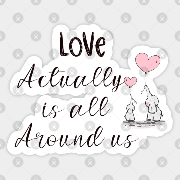 Love actually is all around us Sticker by CanvasCraft